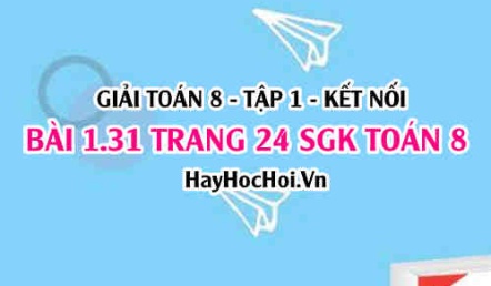 Giải bài 1.31 trang 24 Toán 8 Tập 1 SGK Kết nối tri thức